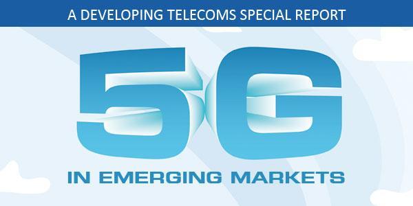 5G in Emerging Markets - Special Report